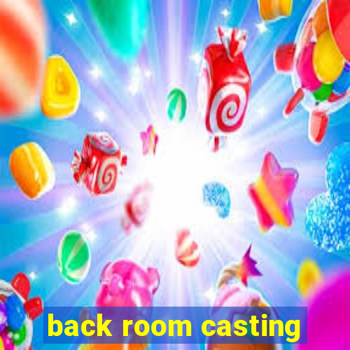 back room casting